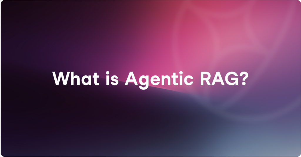 What is agentic RAG? Maisa AI